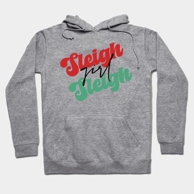 Sleigh Girl Sleigh Hoodie by MZeeDesigns